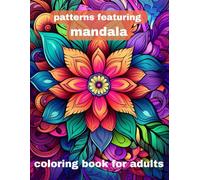 patterns featuring mandala coloring book for adults: Serenity in Symmetry: Mandala Patterns Coloring Book for Adults