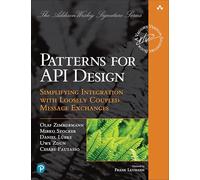 Patterns for API Design: Simplifying Integration with Loosely Coupled Message Exchanges