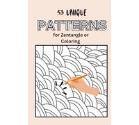 Patterns for Coloring and Zentangle: 53 Simple Patterns for Zentangle and Coloring with Positive Quotes - A Mindful Activity