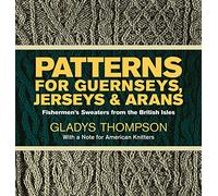 Patterns For Guernseys: Fishermen's Sweaters from the British Isles
