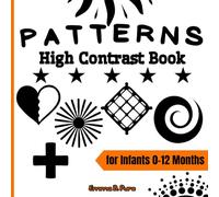 Patterns High Contrast Book for Infants 0-12 Months: Black and White Visual Stimulation for Sensory Development | Bold Geometric Designs for Early Learning & Tummy Time