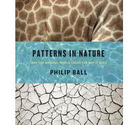 Patterns in Nature: Why the Natural World Looks the Way it Does by Ball, Philip