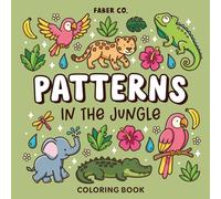 Patterns In the Jungle Coloring Book: Bold and Easy Pattern Coloring Pages for Adults, Teens and Kids | 40 Fun & Relaxing Designs with Exotic Animals and Wildlife