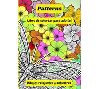 Patterns. Libro de colorear para adultos.: Dibujos relajantes y antiestrés