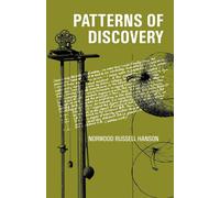 Patterns of Discovery: An Inquiry into the Conceptual Foundations of Scien...