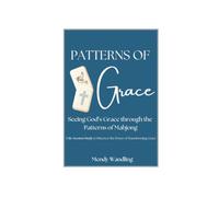 Patterns of Grace: Seeing God Through the Patterns of Mahjong (Small Print Version): A Six-Session Study to Discove the Power of Transforming Grace