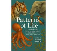 Patterns of Life: Exploring the Structure, Minds, and Ecologies of the Animal Kingdom