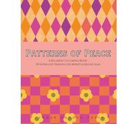 PATTERNS OF PEACE A Relaxing Coloring Book 50 Intricate Designs for Mindfulness & Calm: Adult Coloring Book