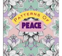Patterns of Peace: Beautiful Designs to Soothe Your Mind and Spark Your Creativity