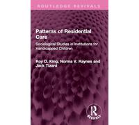 Patterns of Residential Care: Sociological Studies in Institutions for Handicapped Children