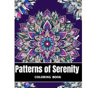Patterns of Serenity Coloring Book: A Healing Coloring Journey