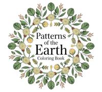 Patterns of the Earth Coloring Book: Earth’s Beauty Unveiled in Coloring