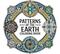 Patterns of the Earth Coloring Book: Meditative Art for Teens and Adults