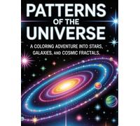 Patterns of the Universe: A Coloring Adventure into Stars, Galaxies, and Cosmic Fractals