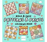 Patterns & Prints: Coloring Book for Adults and Kids, Bold and Easy, Simple and Big Designs for Fun and Relaxation Featuring Geometric Shapes, Florals, Mandalas, Abstract Designs, and More