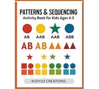 Patterns & Sequencing Activity Book for Kids Ages 4-5: Fun Shape and Color Activities to Build Logic and Early Thinking Skills