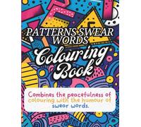 Patterns Swear Book Colouring Book: De-Stress with Intricate Patterns and Cheeky Language, Gag Gift