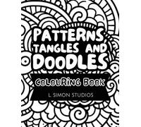 Patterns, Tangles and Doodles.: Doodle inspired colouring book. 88 pages. Bold lines and diverse images for artists of all ages.