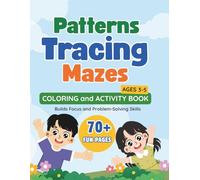 Patterns, Tracing and Mazes Coloring and Activity Book: Big, Bold Coloring and Activity Pages for Ages 3-5 to Learn Patterns, Tracing and Mazes | Matching, Problem Solving and Fun Learning Activities