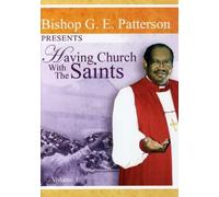 Patterson, Bishop G.E. - G.E. Patterson - Having Church With The Saints