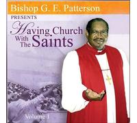 Patterson, Bishop G.E. - Having Church With The Saints