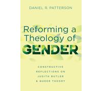 Patterson D R Reforming a Theology of Gender (Tascabile)