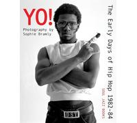 Patti Astor Yo The early days of Hip Hop 1982-84 (Tascabile)