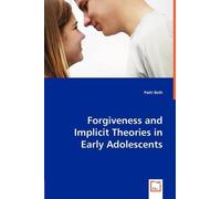 Patti Beth Forgiveness and Implicit Theories in Early Adolescents (Tascabile)