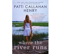 Patti Callahan Henry Where the River Runs (Tascabile)