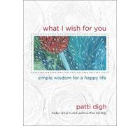 Patti Digh What I Wish For You (Copertina rigida)