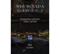 Patti Gordon Why Would a Good God ...? (Tascabile)