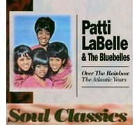 Patti LaBelle and the Bluebelles - Over The Rainbow: The Atlantic Years by Patti LaBelle and the Bluebelles (1994-08-02)