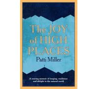 Patti Miller Miller, Patti The Joy of High Places (Tascabile)