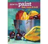 Patti Mollica How to Paint Fast, Loose and Bold (Tascabile)