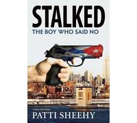 Patti Sheehy Stalked: The Boy Who Said No (Tascabile) Boy Who Said No