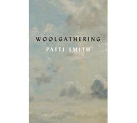 Patti Smith Woolgathering (Tascabile)