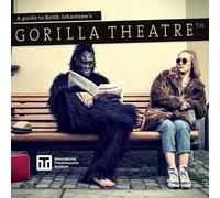 Patti Stiles A Guide to Keith Johnstone's Gorilla Theatre (Tascabile)