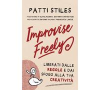 Patti Stiles Improvise Freely (Tascabile)
