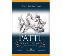Patti, terra dei miti (dal XV sec. a.C. al XX sec. d.C.)