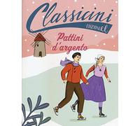 Pattini d'argento. Classicini. Ediz. illustrata