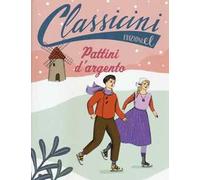 Pattini d'argento. Classicini. Ediz. illustrata