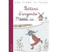 Pattini d'argento da Mary Mapes Dodge. Ediz. a colori