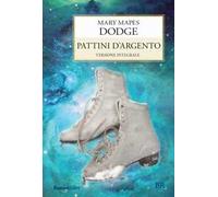 Pattini d'argento. Ediz. integrale