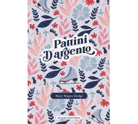 Pattini d'argento [Paperback] [Jun 10, 2022] Dodge, Mary Mapes and Minucci, Clau