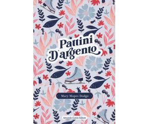 Pattini d'argento [Paperback] [Jun 10, 2022] Dodge, Mary Mapes and Minucci, Clau
