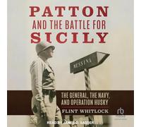 Patton and the Battle for Sicily: The General, the Navy, and Operation Husky