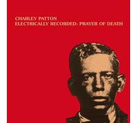 Patton,Charley - Electrically Recorded: Prayer of De