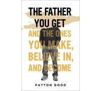 Patton Dodd The Father You Get (Copertina rigida)