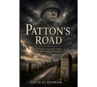 Patton's Road: Following the Third Army from Normandy to Bastogne