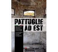 Pattuglie ad Est. L'Esercito Italiano alla frontiera orientale durante la Guerra Fredda